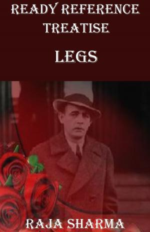 Cover of the book Ready Reference Treatise: Legs by Raja Sharma