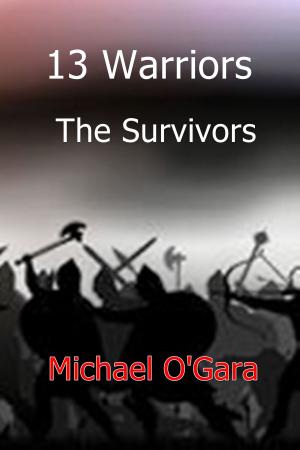 Cover of the book 13 Warriors by Michael O'Gara