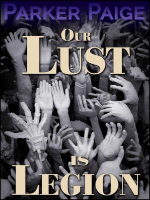 Cover of the book Our Lust is Legion by Parker Paige