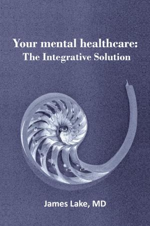 Cover of the book Your Mental Healthcare: The Integrative Solution by Sylvia Redmond