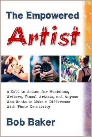 Cover of the book The Empowered Artist: A Call to Action for Musicians, Writers, Visual Artists, and Anyone Who Wants to Make a Difference With Their Creativity by Robbie Kew
