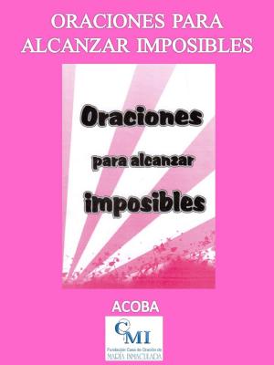 Book cover of Oraciones para Alcanzar Imposibles