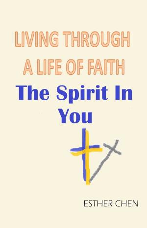 Book cover of Living Through A Life Of Faith: The Spirit In You