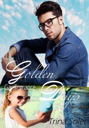 Cover of the book Golden Days: Gay Romance by Trina Solet