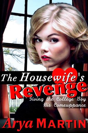 Cover of the book The Housewife's Revenge: Giving the College Boy His Comeuppance by Arya Martin
