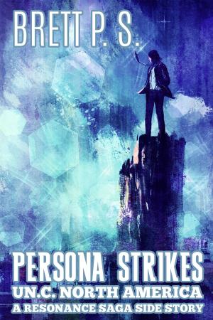 Cover of the book Persona Strikes: UN.C. North America: A Resonance Saga Side Story by Clayton Black