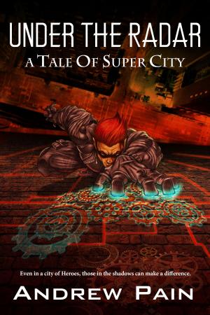 Cover of Under the Radar: A Tale of Super City
