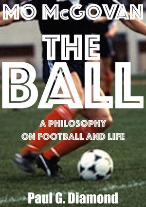 Book cover of The Ball: A Philosophy on Football and Life