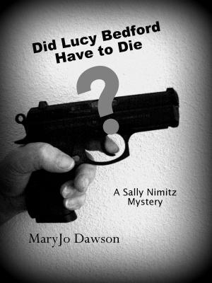 Cover of the book Did Lucy Bedford Have to Die? by MaryJo Dawson