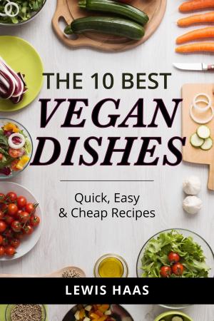 Book cover of The 10 Best Vegan Dishes: Quick, Easy, and Cheap Recipes