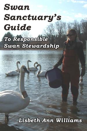 Book cover of Swan Sanctuary's Guide to Responsible Swan Stewardship