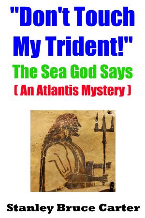 Book cover of “Don’t Touch My Trident!” The Sea God Says (An Atlantis Mystery)