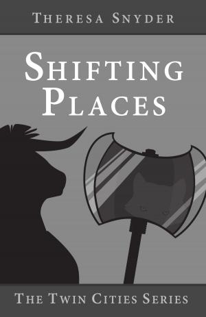Cover of the book Shifting Places by Theresa Snyder, David Stevens
