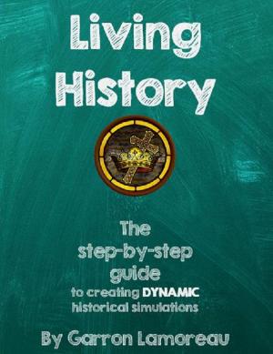 Cover of Living History: The step-by-step guide to creating dynamic historical simulations