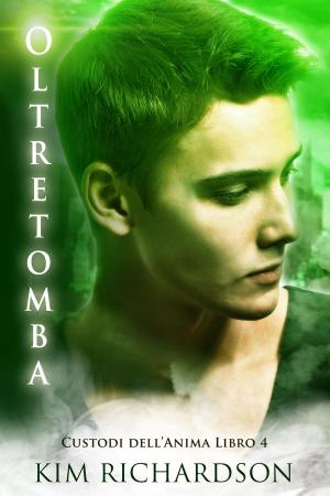 Cover of the book Oltretomba (Custodi dell’Anima Libro 4) by Kim Richardson