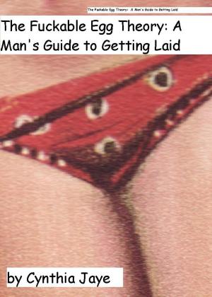Cover of The Fuckable Egg Theory, A Man's Guide to Getting Laid