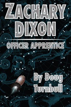 Cover of the book Zachary Dixon: Officer Apprentice by Steve Merrick