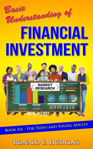 Cover of Basic Understanding of Financial Investment: Book 6 For Teens and Young Adults