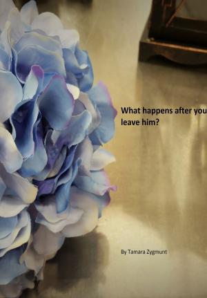 Cover of the book What happens after you leave him? by Elijah Bartini