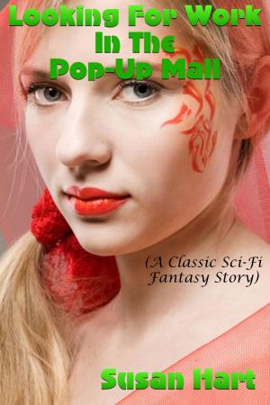 Cover of the book Looking For Work In The Pop-Up Mall (A Classic Sci-Fi Fantasy Story) by Vanessa Carvo