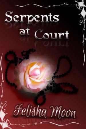 Cover of the book Serpents at Court by Felisha Moon