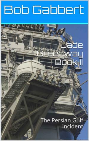 Cover of the book Jade Greenway Book II: The Persian Gulf Incident by P.K. Penny