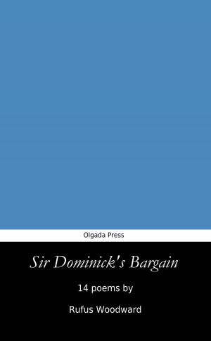 Cover of the book Sir Dominick's Bargain by Iulian Ionescu, L R Hieber, Rebecca Birch, Stone Showers, Shane Halbach, Zach Lisabeth, Robert Lowell Russell, Lynda Clark, Jordan Taylor