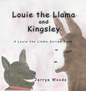 Cover of the book Louie the Llama and Kingsley by Jerrye Woods