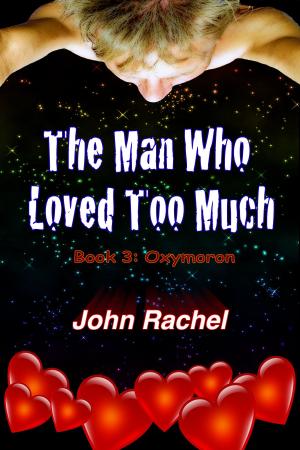 Cover of the book The Man Who Loved Too Much: Book 3: Oxymoron by Nancy Bush