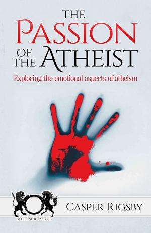 Cover of the book The Passion of the Atheist by 劉軒Xuan Liu