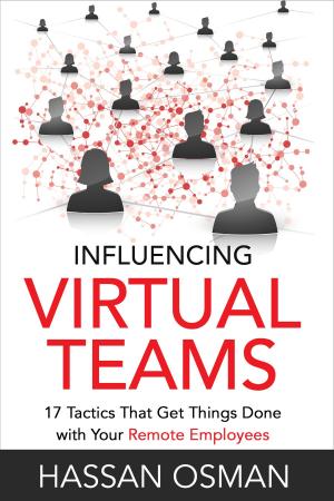 Cover of the book Influencing Virtual Teams: 17 Tactics That Get Things Done with Your Remote Employees by Dr. Rollan Roberts II