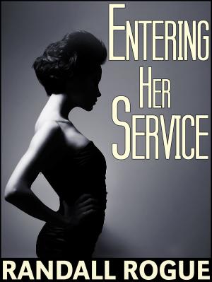Cover of the book Entering Her Service by Randall Rogue