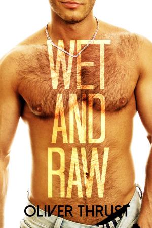 Cover of the book Wet and Raw by Oliver Thrust