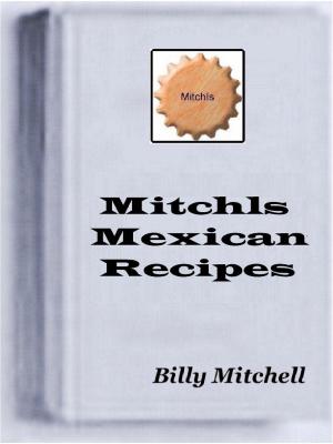 Cover of the book Mitchls Mexican Recipes by Billy Mitchell