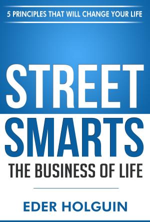 Cover of the book Street Smarts The Business of Life: 5 Principles That Will Change Your Life by Susan Page