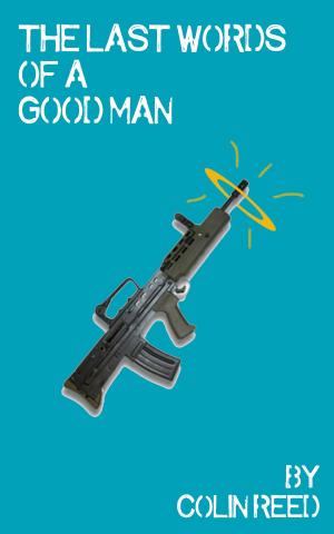 Cover of the book The Last Words of a Good Man by Colin Reed
