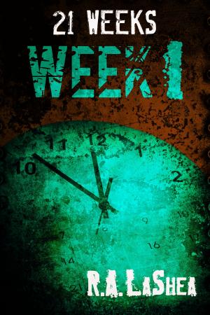 Cover of the book 21 Weeks: Week 1 by R.A. LaShea