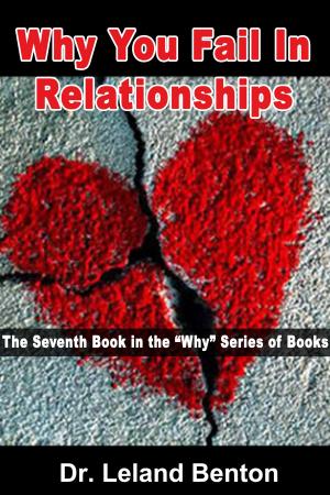 Cover of the book Why You Fail In Relationships by Lloyd M. Dickie, Paul R. Boudreau