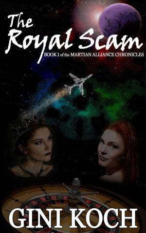 Cover of the book The Royal Scam: Book One of the Martian Alliance Chronicles by Lady Antiva