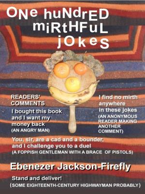 Cover of the book One Hundred Mirthful Jokes by Ebenezer Jackson-Firefly