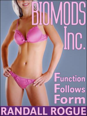 Cover of the book Biomods Inc. Function Follows Form by Randall Rogue