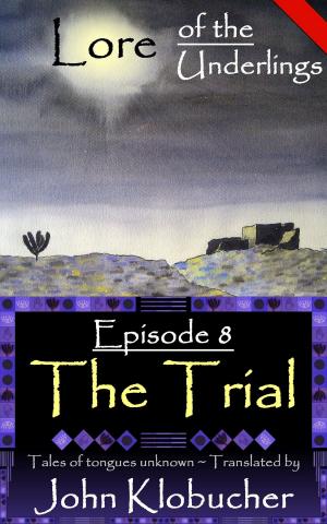 Cover of the book Lore of the Underlings: Episode 8 ~ The Trial by Tracey Alley