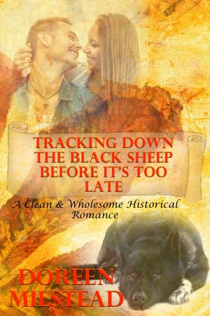 Book cover of Tracking Down The Black Sheep Before It’s Too Late (A Clean & Wholesome Historical Romance)
