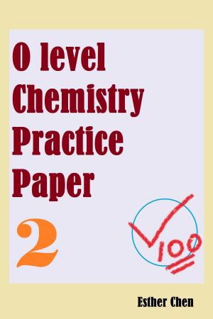 Cover of the book O level Chemistry Practice Paper 2 by Esther Chen