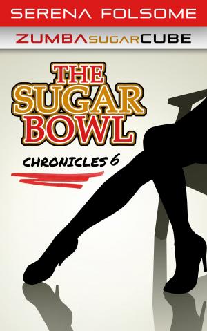 Cover of the book The Sugar Bowl Chronicles 6 (Zumba Sugar Cube) by BSM Stoneking