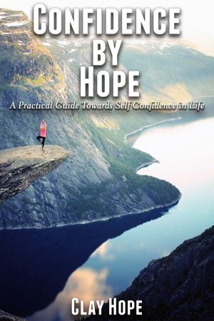 Book cover of Confidence by Hope: A Practical Guide Towards Self Confidence in Life