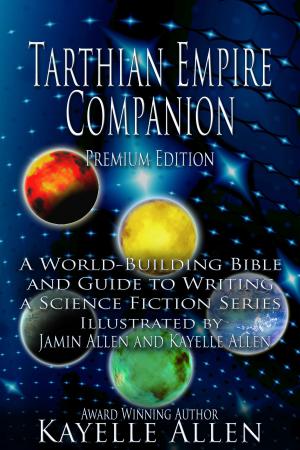 Cover of the book Tarthian Empire Companion: A World-Building Bible and Guide to Writing a Science Fiction Series by Greg Parry