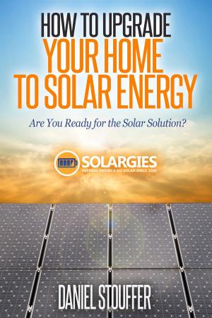 Cover of the book How To Upgrade Your Home To Solar Energy by Lövei Krisztián