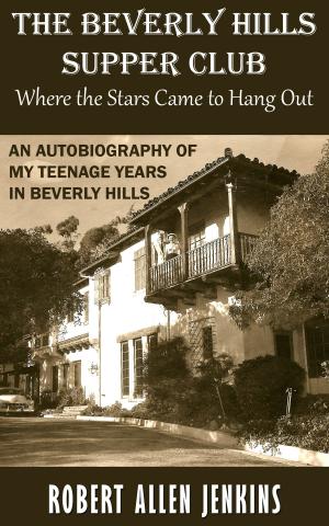 Cover of the book The Beverly Hill Suppe Club (Where the Stars Came to Hang Out) An Autobiography of My Teenage Years in Beverly Hills by Vanessa Bailey