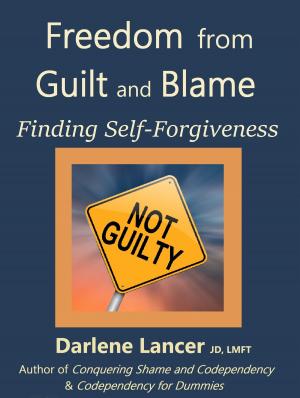 Cover of the book Freedom from Guilt and Blame: Finding Self-Forgiveness by Martin Kaye